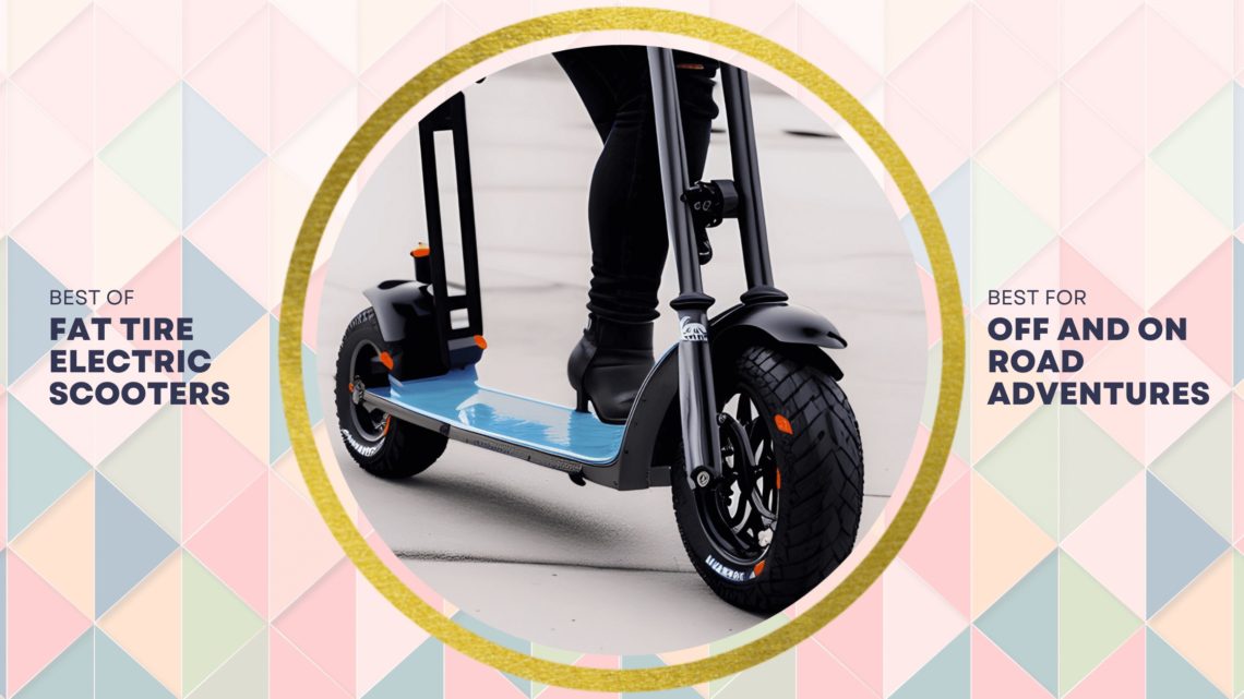 7 Best Fat Tire Electric Scooter For Your Great Experience