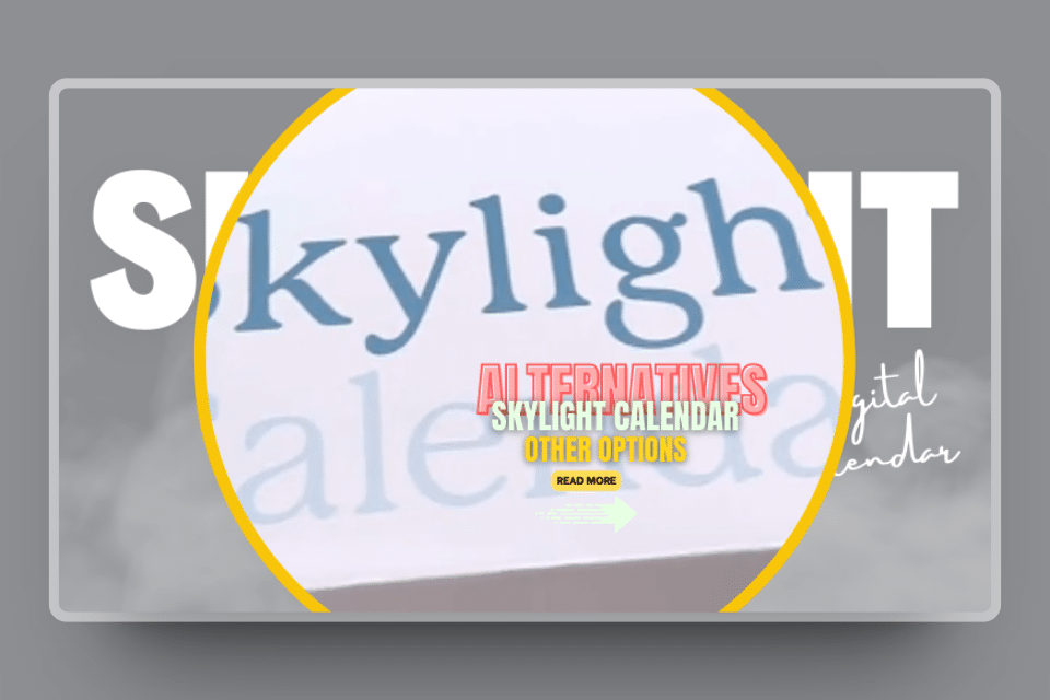 Skylight Calendar (Alternatives) Other Family Organization Tools
